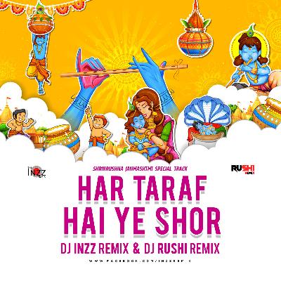 Har Taraf Hai Ye Shor - Remix - DJ Rushi Remix X DJ Inzz Remix